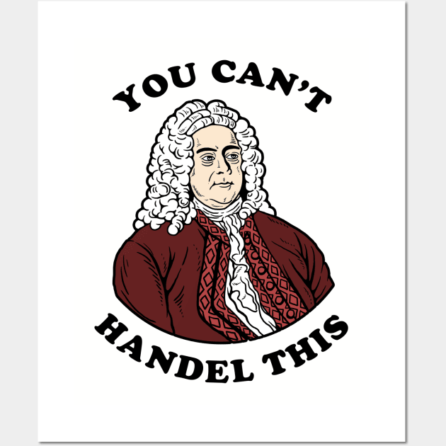 You Can't Handel This Wall Art by dumbshirts